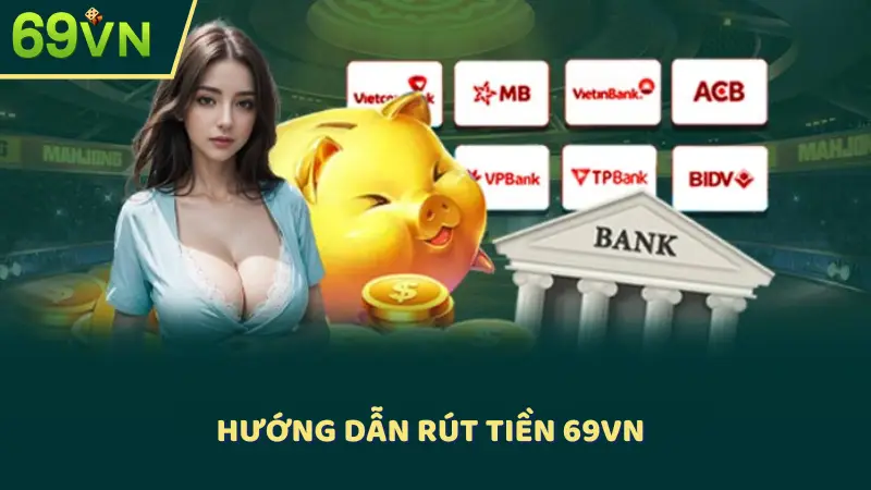 Hướng dẫn rút tiền 69VN