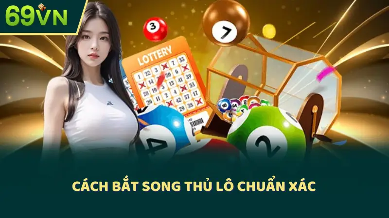 Cách bắt song thủ lô chuẩn xác