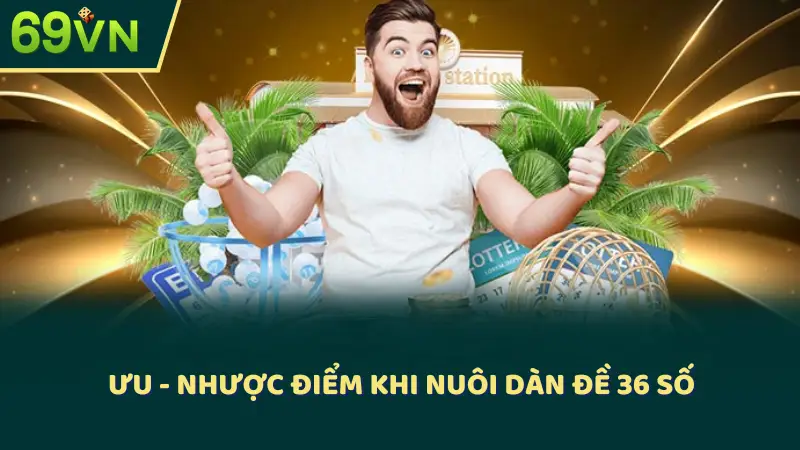 Ưu - nhược điểm khi nuôi dàn đề 36 số